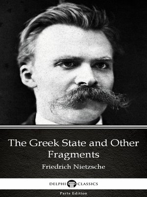 cover image of The Greek State and Other Fragments by Friedrich Nietzsche--Delphi Classics (Illustrated)